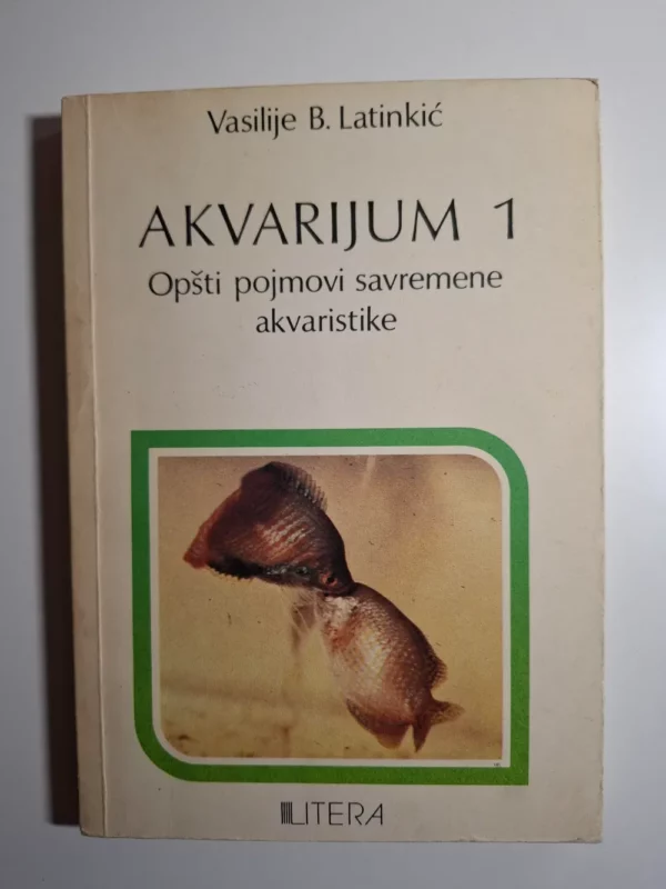 Vasilije Latinkić - Akvarijum 1 opšti pojmovi akvaristike