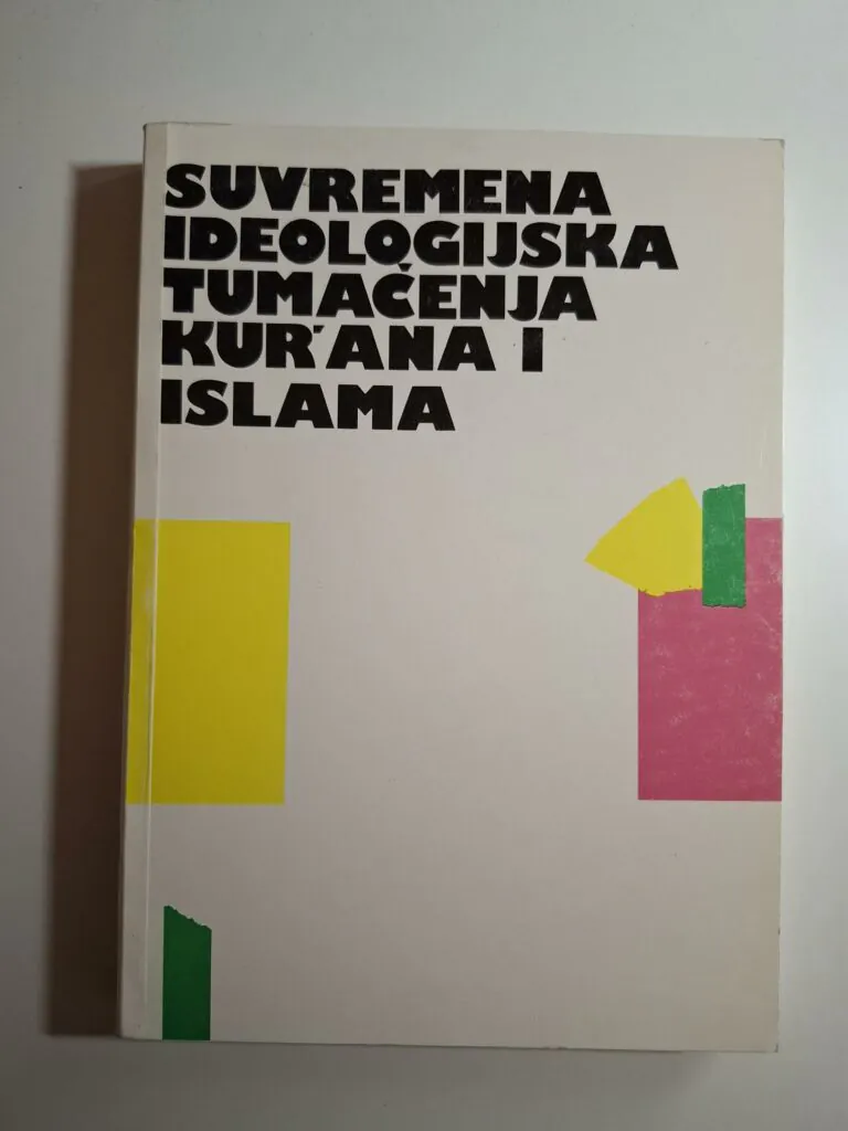 Suvremena ideologijska tumačenja Kur'ana i islama uredio Enes Karić