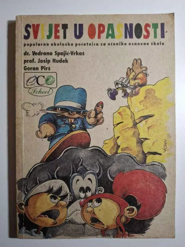 Svijet u opasnosti popularna ekološka početnica za učenike osnovnih škola ; Vedrana Spajić-Vrkaš, Josip Hudek, Goran Pirš