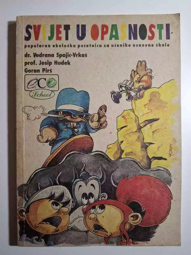 Svijet u opasnosti popularna ekološka početnica za učenike osnovnih škola ; Vedrana Spajić-Vrkaš, Josip Hudek, Goran Pirš