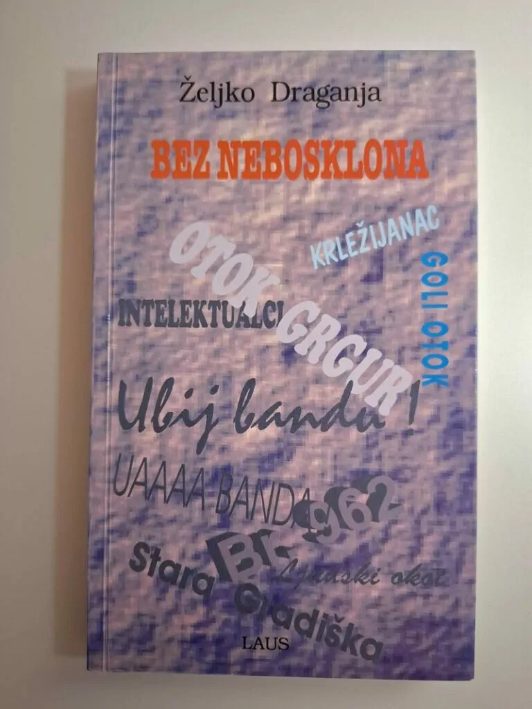Bez nebosklona zapisi i razmišljanja o robiji, robijašima i ljudima Željko Draganja