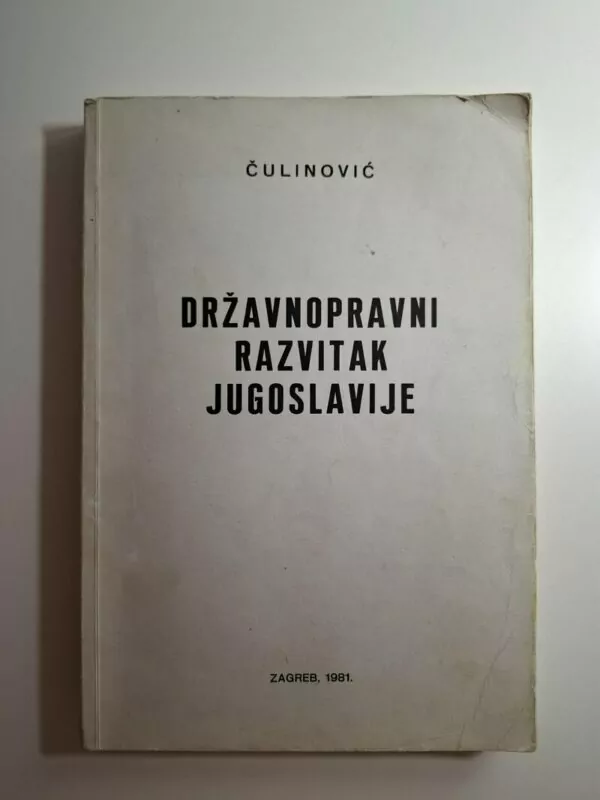Državnopravni razvitak Jugoslavije - Ferdo Čulinović