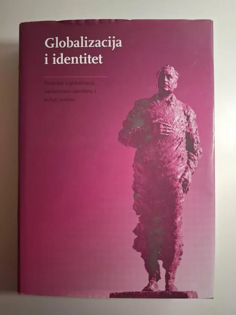 Globalizacija i identitet rasprave o globalizaciji, nacionalnom identitetu i kulturi politike, ur. Miroslav Tuđman