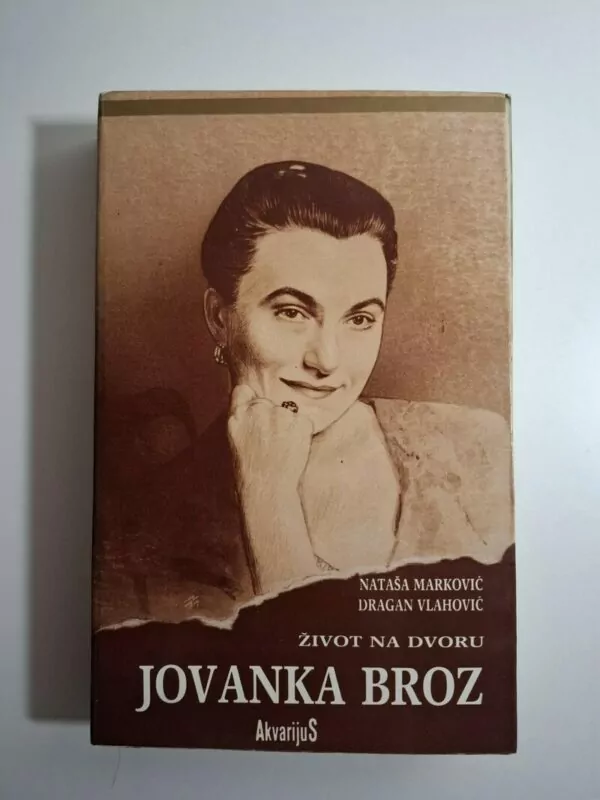 Jovanka Broz Život Na Dvoru Dragan Vlahović, Nataša Marković