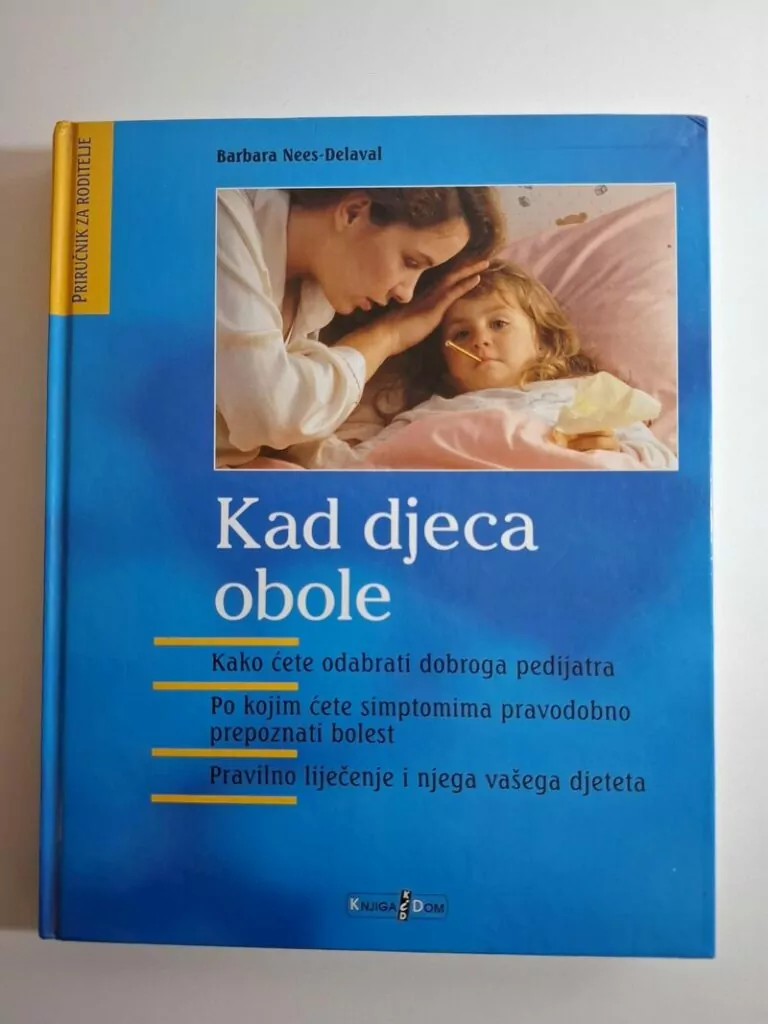 Kad djeca obole savjetnik za roditelje Barbara Nees - Delaval