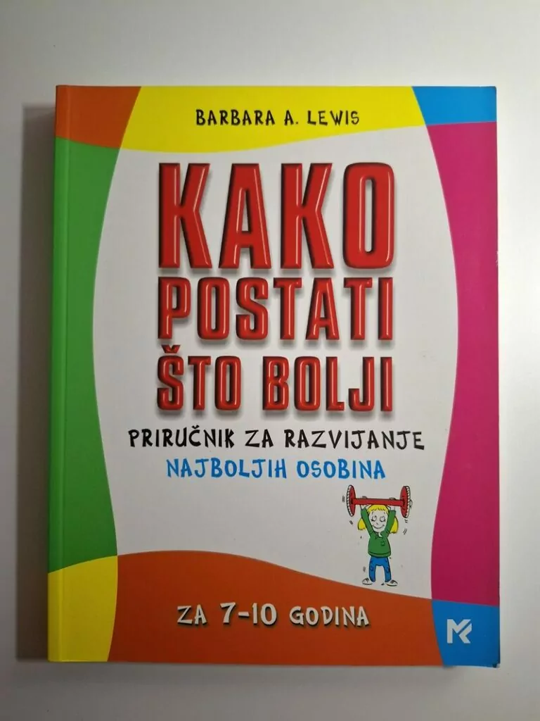 Kako postati što bolji priručnik za razvijanje najboljih osobina za 7-10 godina Barbara A. Lewis