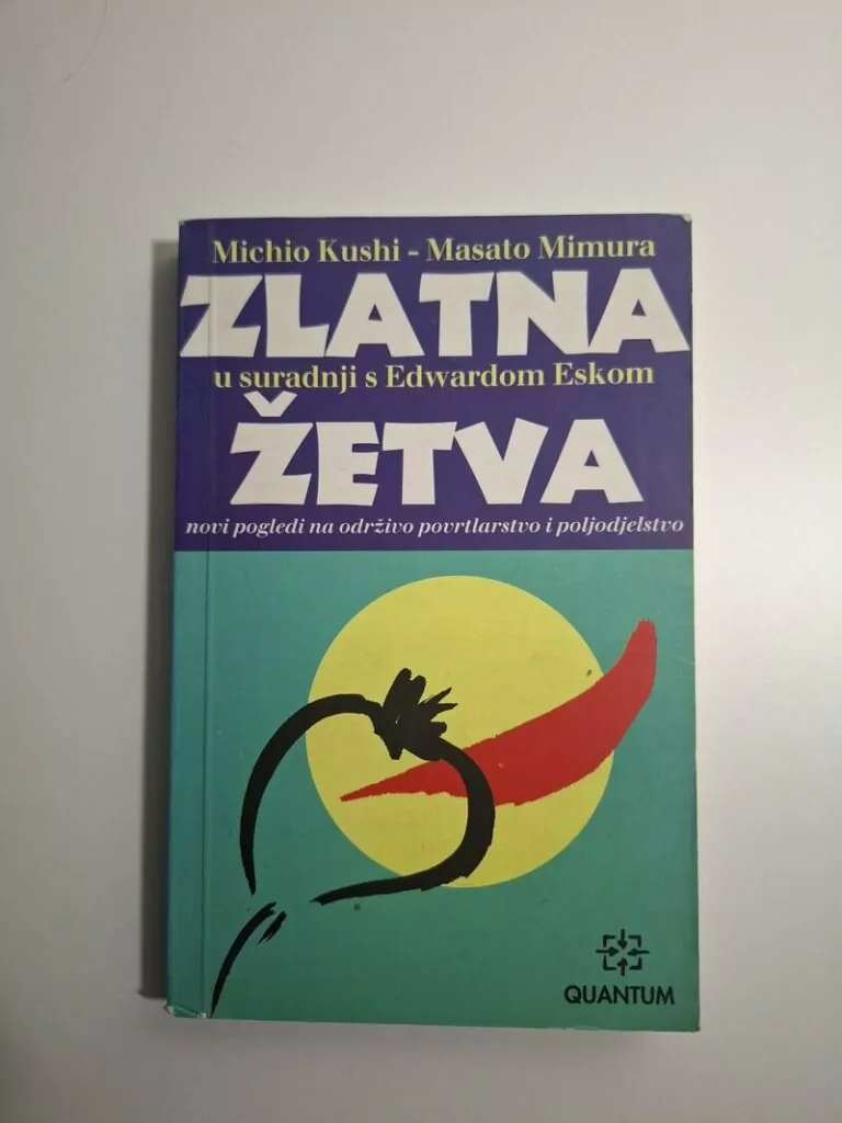 Michio Kushi,Masato Mimura - Zlatna žetva : novi pogledi na održivo poljodjelstvo i povrtlarstvo