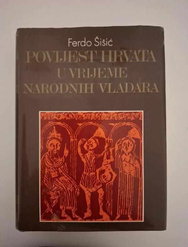 Povijest Hrvata u vrijeme narodnih vladara - Ferdo Šišić