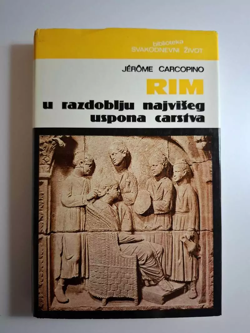 Rim u razdoblju najvišeg uspona carstva - Jerome Carcopino