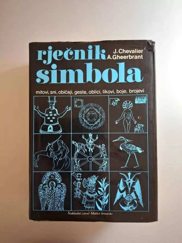 Rječnik simbola - Jean Chevalier, Alain Gheerbrant : mitovi, snovi, geste, oblici, likovi, boje, brojevi..
