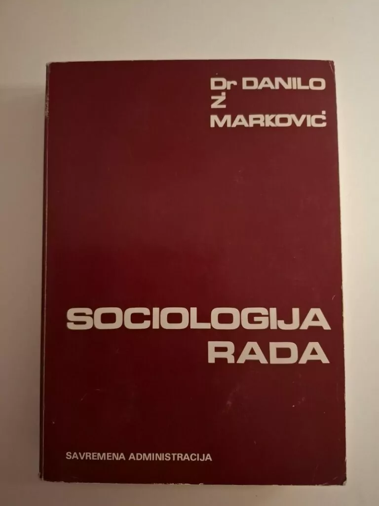 Sociologija rada - Danilo Ž. Marković