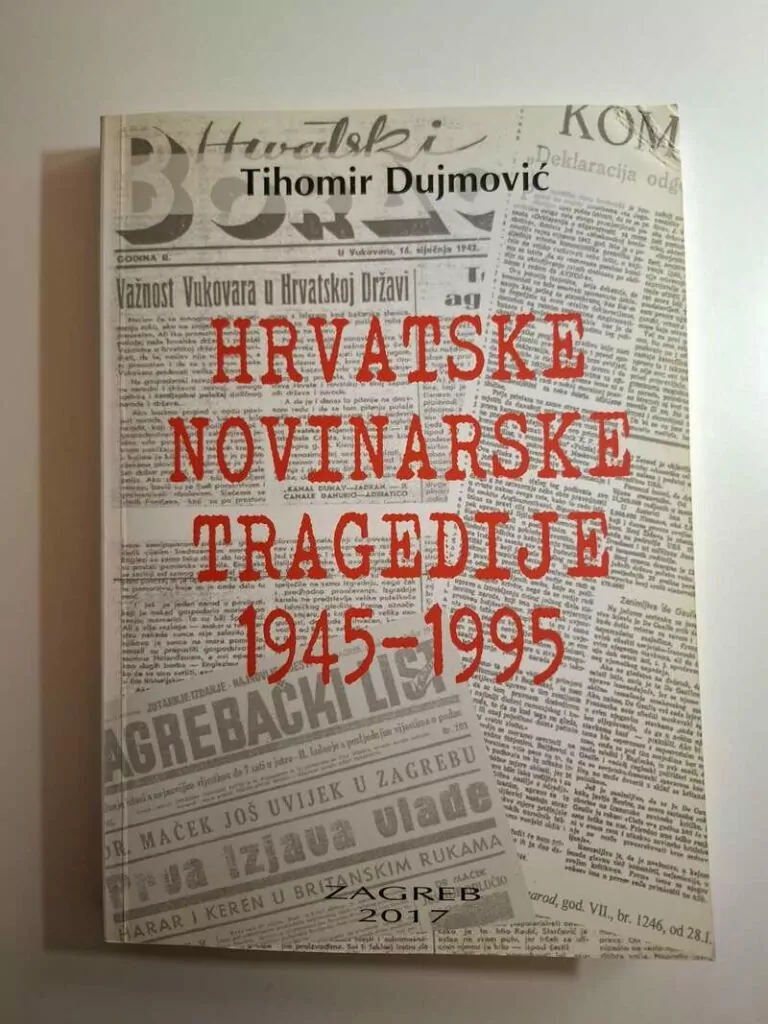 Tihomir Dujmović - Hrvatske novinarske tragedije 1945 - 1995