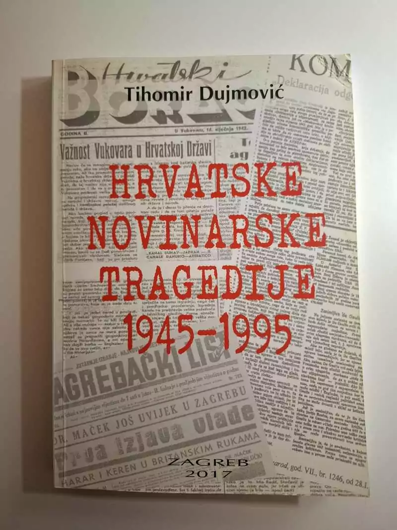 Tihomir Dujmović - Hrvatske novinarske tragedije 1945 - 1995