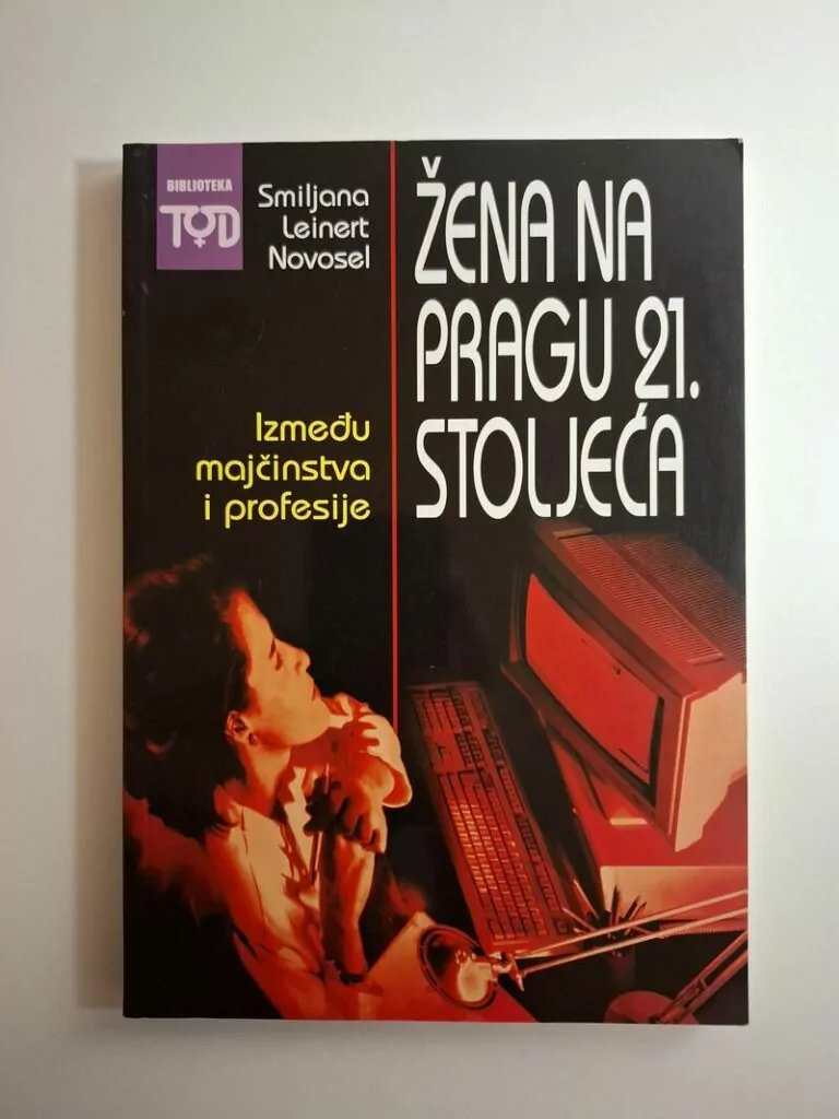 Žena na pragu 21. stoljeća između majčinstva i profesije Smiljana Leinert Novosel