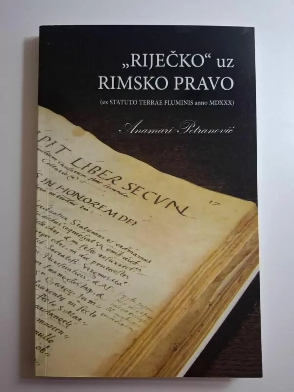 Anamari Petranović - Riječko uz Rimsko pravo (ex STATUTO TERRAE FLUMINIS anno MDXXX)