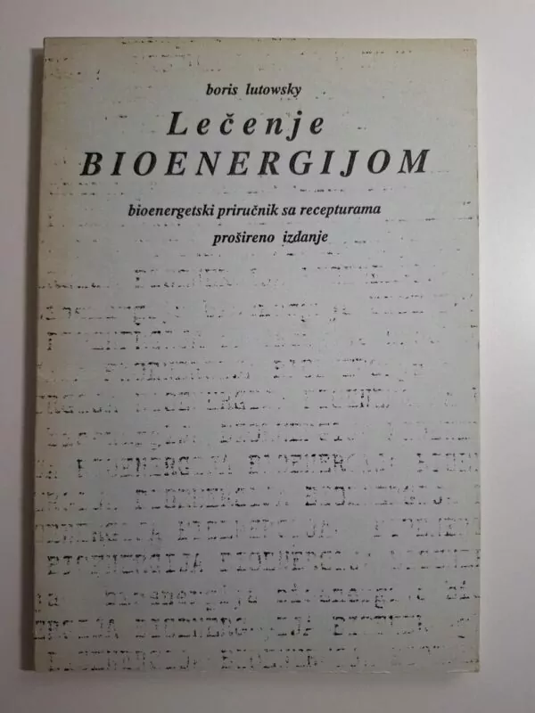 Boris Lutowsky - Lečenje bioenergijom , Bioenergetski priručnik sa recepturama