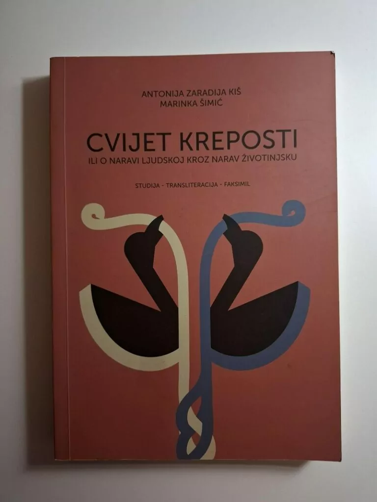 Cvijet kreposti ili o naravi ljudskoj kroz narav životinjsku - Antonija Zaradija Kiš, Marinka Šimić (glagoljaška književnost - filologija)