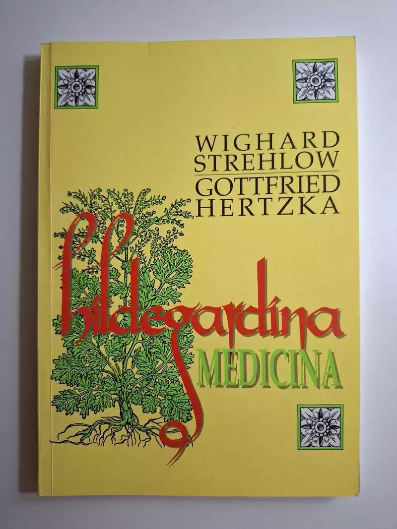 Hildegardina medicina - Wighard Strehlow, Gottfried Hertzka