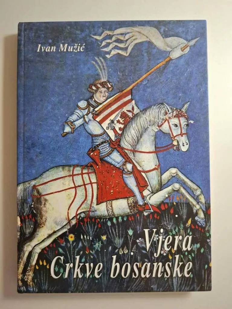 Ivan Mužić – Vjera Crkve bosanske Krstjani i pogani u srednjovjekovnoj Bosni