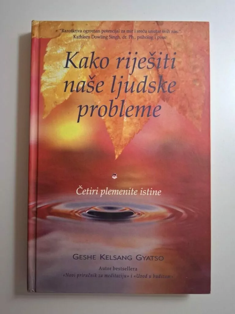 Kako riješiti naše ljudske probleme Četiri plemenite istine - Geshe Kelsang Gyatso