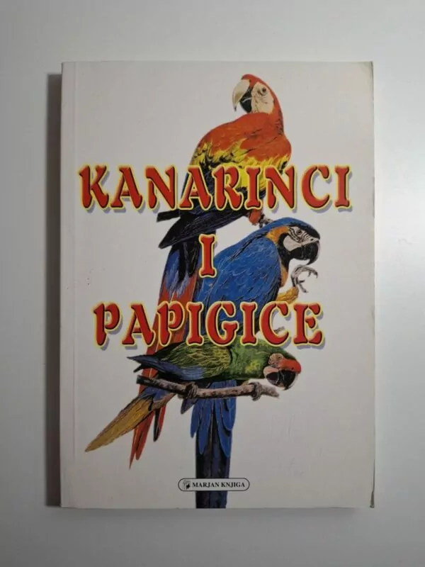Kanarinci i papigice (izdanje Marjan Tisak)