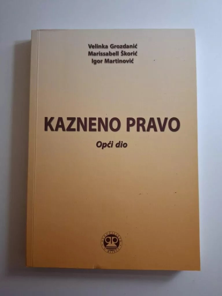 Kazneno pravo opći dio - Velinka Grozdanić,Marissabell Škorić,Igor Martinović