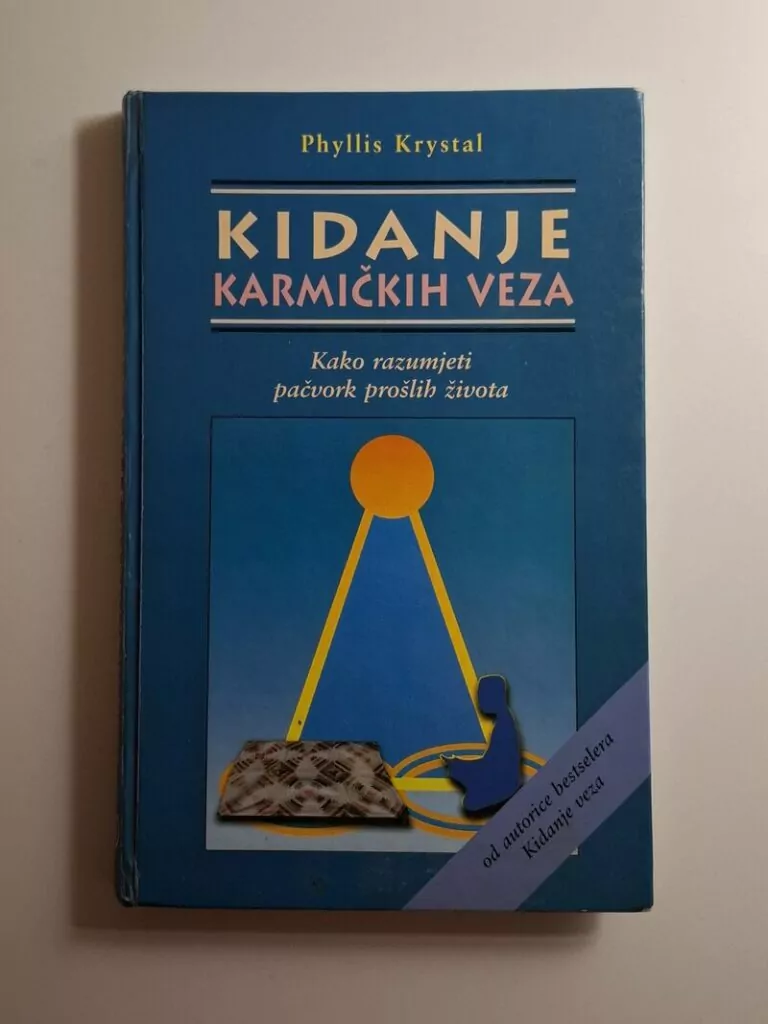 Kidanje karmičkih veza Kako razumjeti patchwork prošlih života - Phyllis Krystal