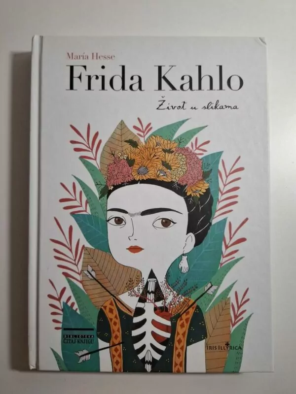 Maria Hesse Frida Kahlo - Život u slikama