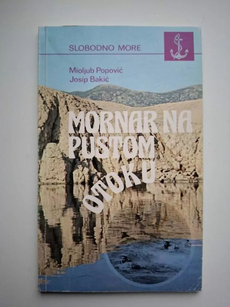Mornar na pustom otoku - priručnik za preživljavanje - Mioljub Popović, Josip Bakić