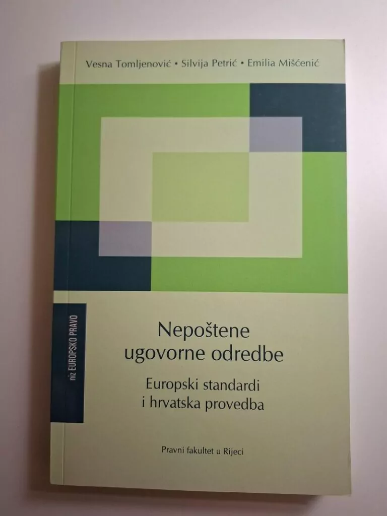 Nepoštene ugovorne odredbe - Europski standardi i hrvatska provedba Vesna Tomljenović, Silvija Pertić, Emilia Mišćenić