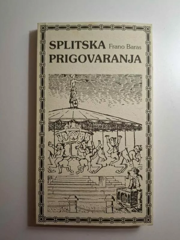 Splitska prigovaranja kozerije i vinjete Frano Baras