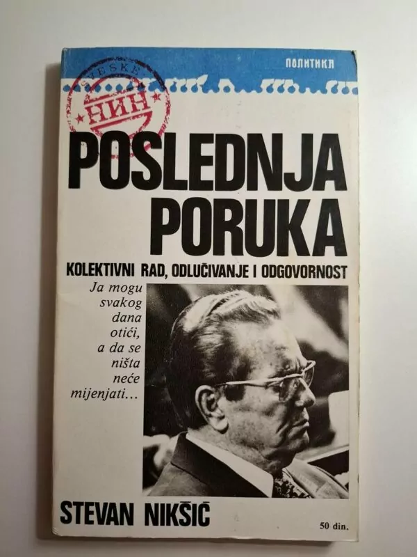 Stevan Nikšić - Poslednja poruka : kolektivni rad, odlučivanje i odgovornost - Tito (Ninove sveske - Politika)