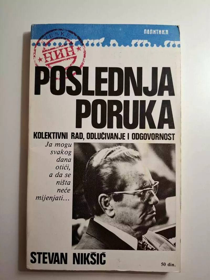 Stevan Nikšić - Poslednja poruka : kolektivni rad, odlučivanje i odgovornost - Tito (Ninove sveske - Politika)
