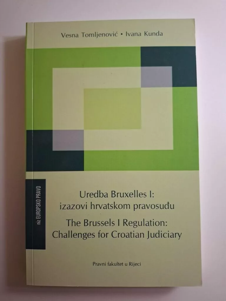 Uredba Bruxelles I izazovi hrvatskom pravosuđu Vesna Tomljenović, Ivana Kunda