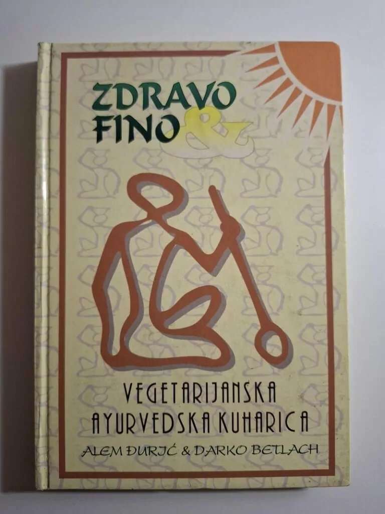 Zdravo & fino vegetarijanska ayurvedska kuharica Alem Đurić, Darko Betlach