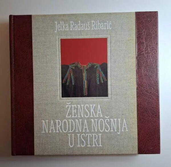 Ženska narodna nošnja u Istri - Jelka Radauš Ribarić
