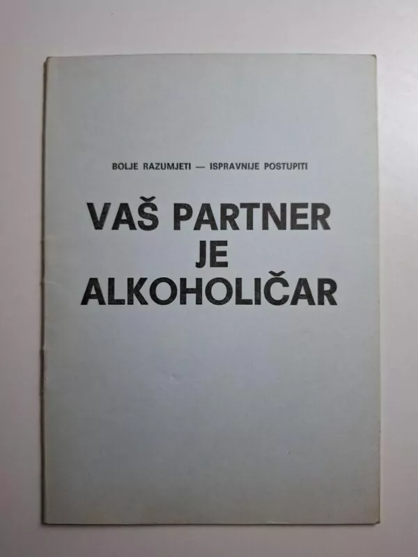 Dr. Ipoly Haasz - Vaš partner je alkoholičar , bolje razumjeti - ispravnije postupiti (alkoholizam)