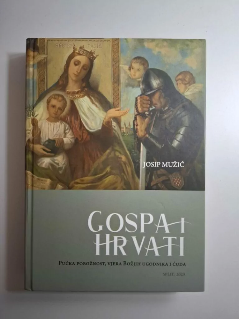 Gospa i Hrvati pučka pobožnost, vjera Božjih ugodnika i čuda - Josip Mužić