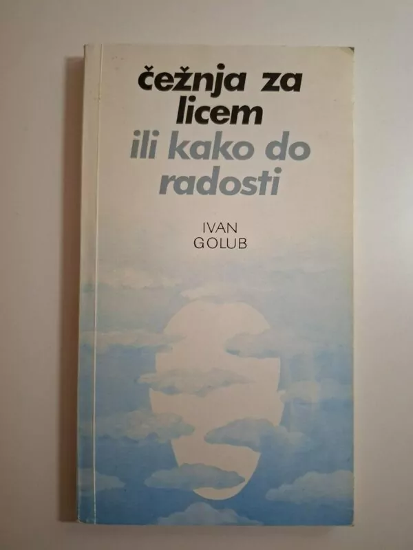 Ivan Golub - Čežnja za licem ili kako do radosti (duhovnost - Kršćanska sadašnjost)
