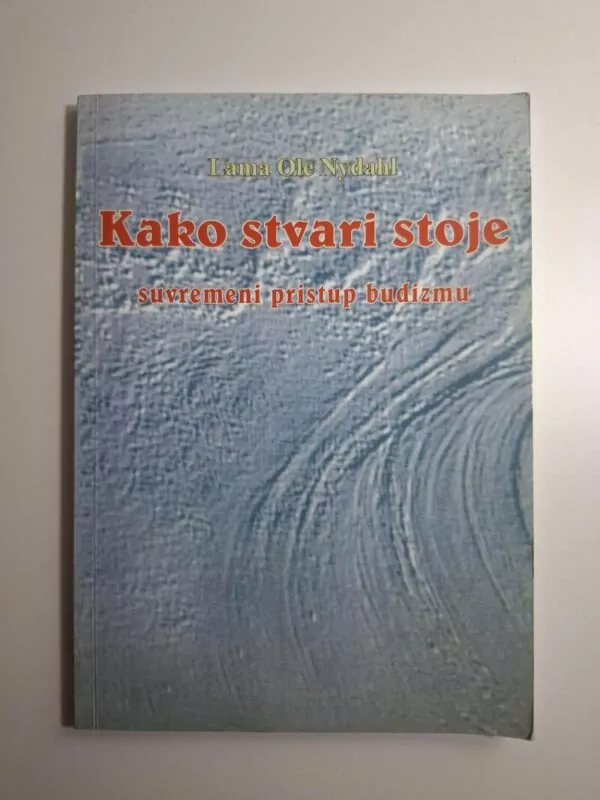 Kako stvari stoje - suvremeni pristup budizmu , Lama Ole Nydahl