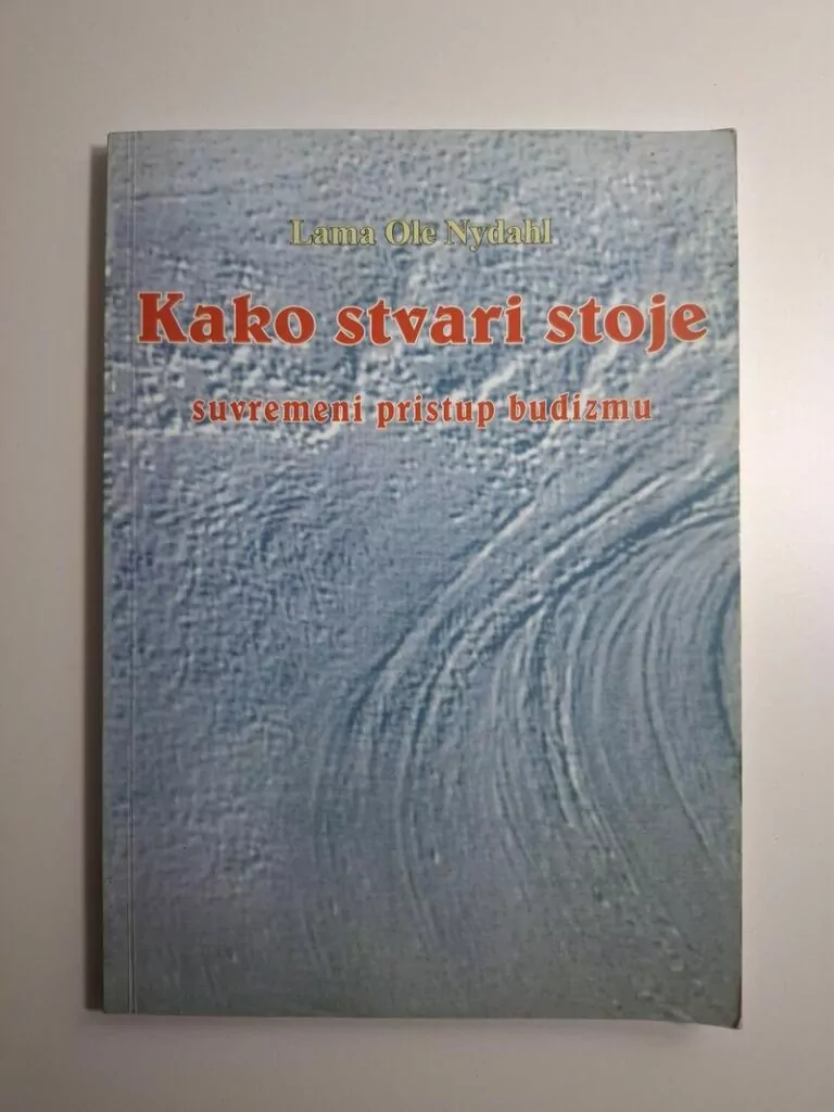 Kako stvari stoje - suvremeni pristup budizmu , Lama Ole Nydahl