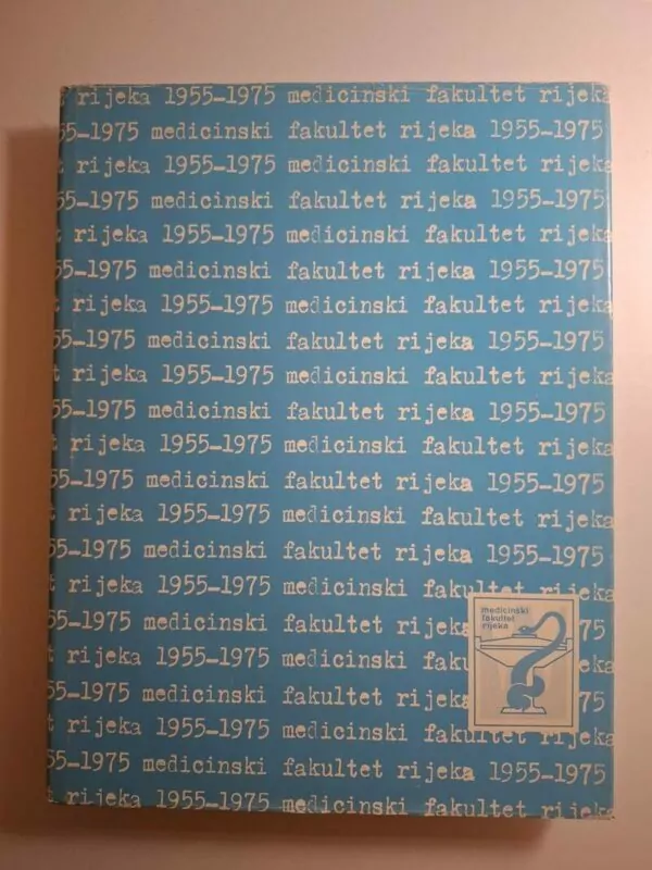 Medicinski fakultet Rijeka 1955-1975 monografija , ur Anđelko Wolf