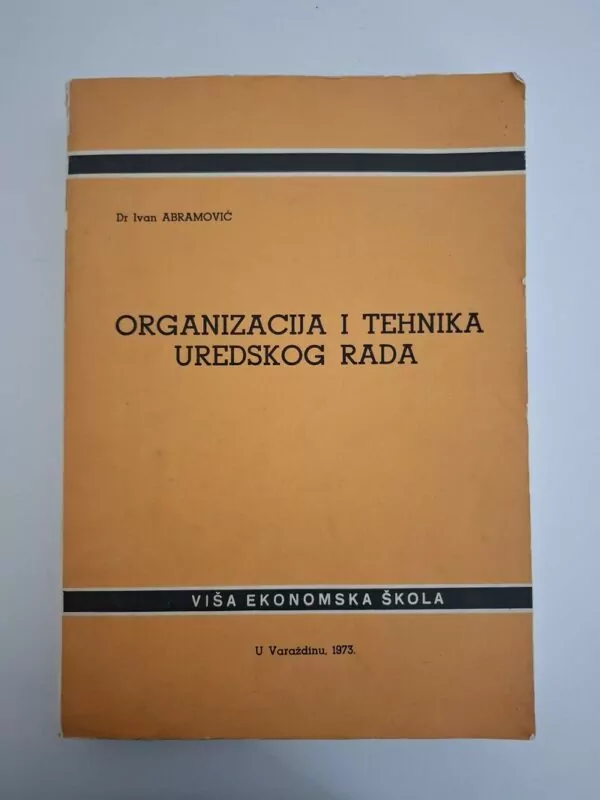 Organizacija i tehnika uredskog rada - Ivan Abramović (Viša ekonomska škola Varaždin 1973)