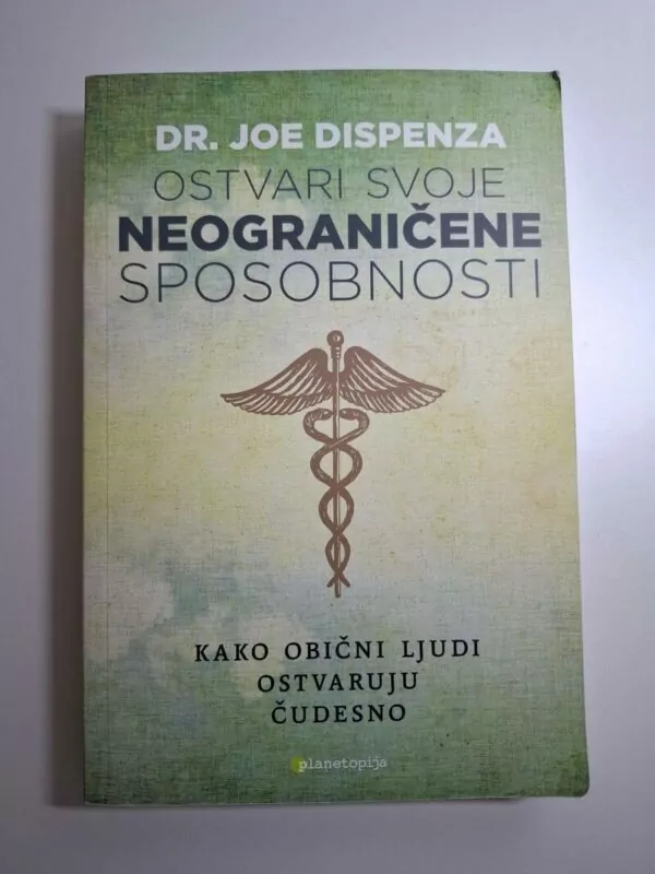 Ostvari svoje neograničene sposobnost - Joe Dispenza
