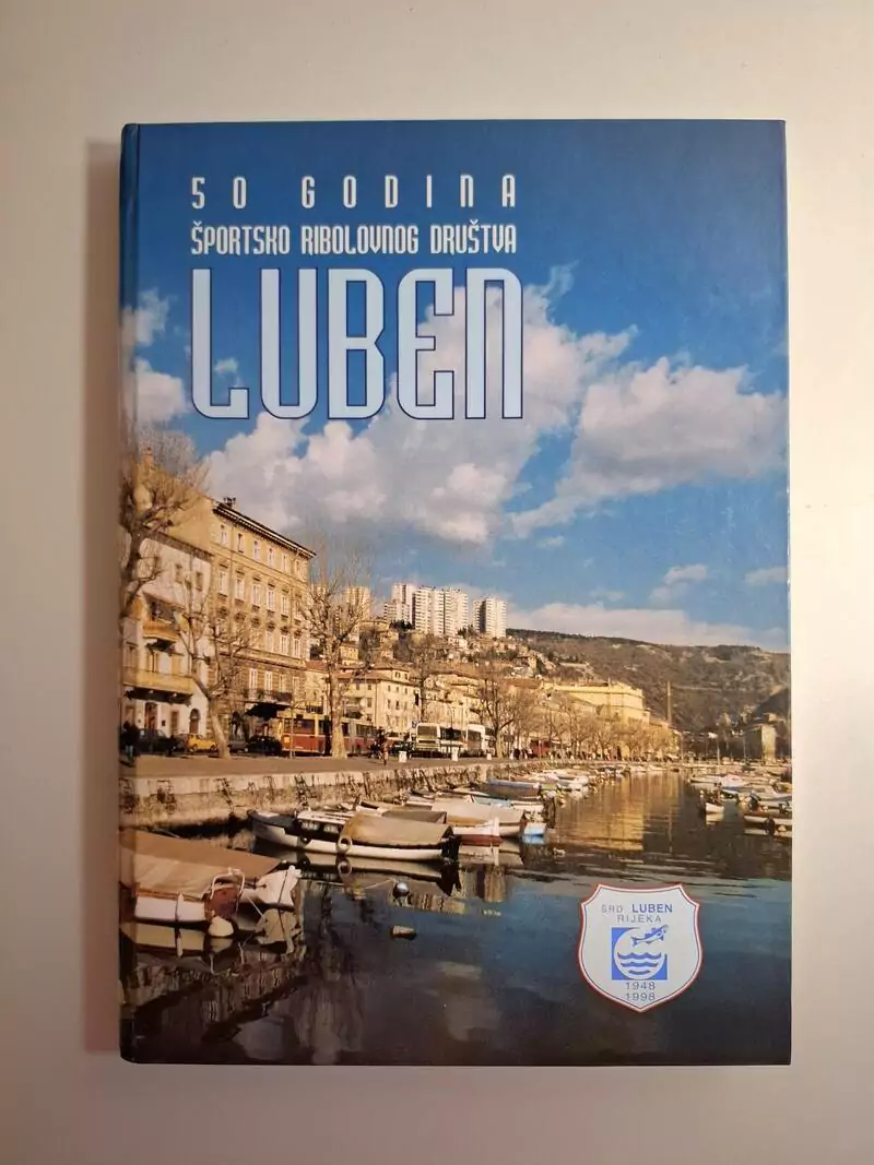 Pola stoljeća Športskog ribolovnog društva Luben - monografija ribolov (Rijeka)