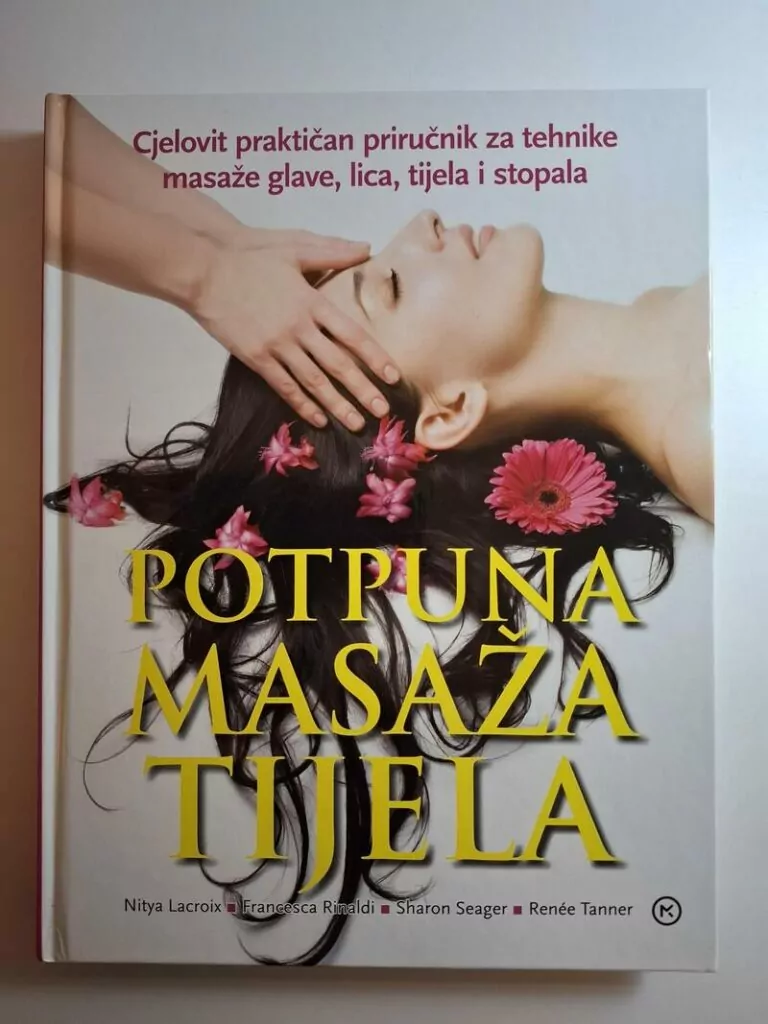 Potpuna masaža tijela sveobuhvatni praktični priručnik za tehnike masaže glave, lica, tijela i stopala Nitya Lacroix