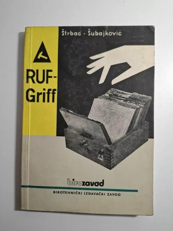 Priručnik za primjenu Ruf Griff kartoteka u knjigovodstvu i evidencijama - Rodoljub Štrbac, Branko Šubajković (Birotehnika)