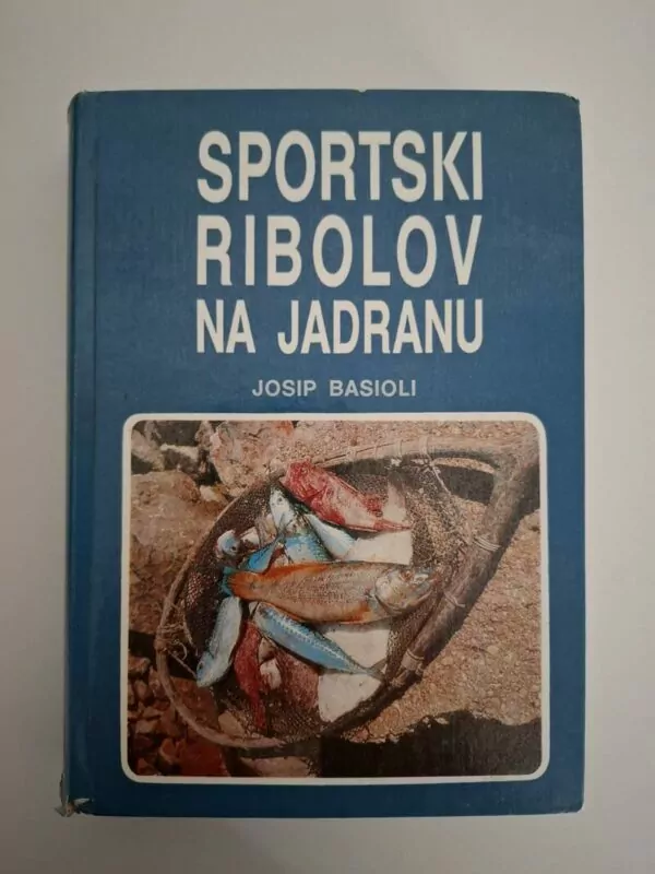 Sportski ribolov na Jadranu - Josip Basioli