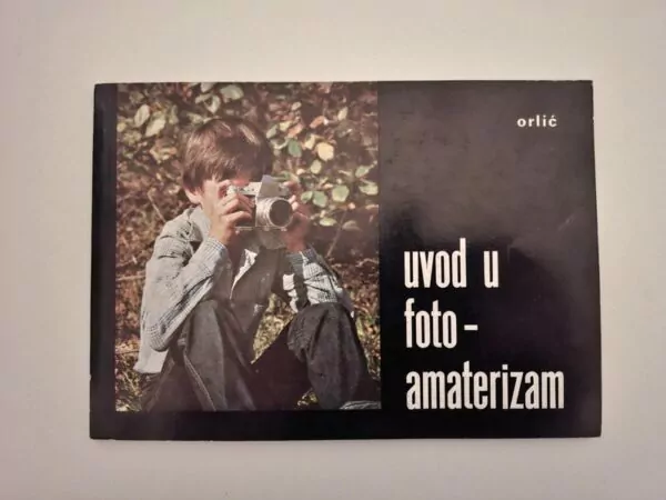 Uvod u foto-amaterizam Andrija Orlić