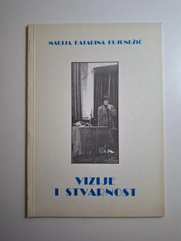 Vizije i stvarnost - Marija Katarina Kujundžić
